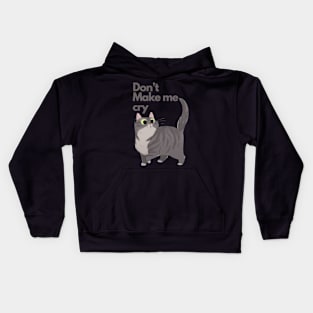 Don’t make me cry? Kids Hoodie